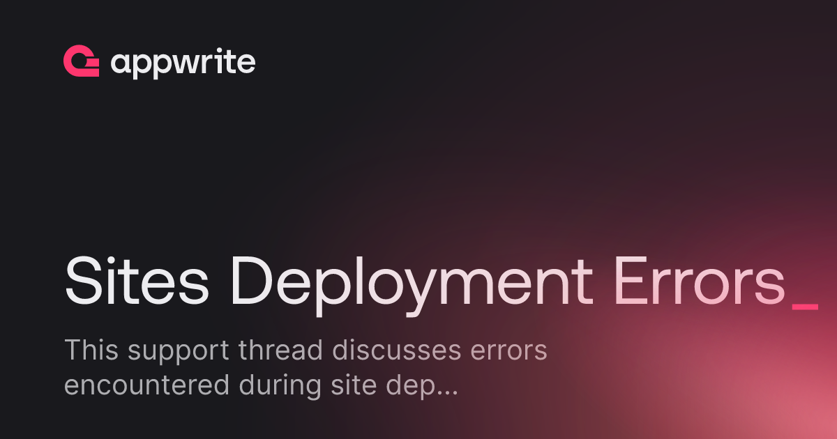 Sites Deployment Errors Threads Appwrite Sites deployment errors threads appwrite